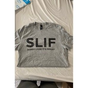Sorry Liver Its Friday (SLIF) tee shirt